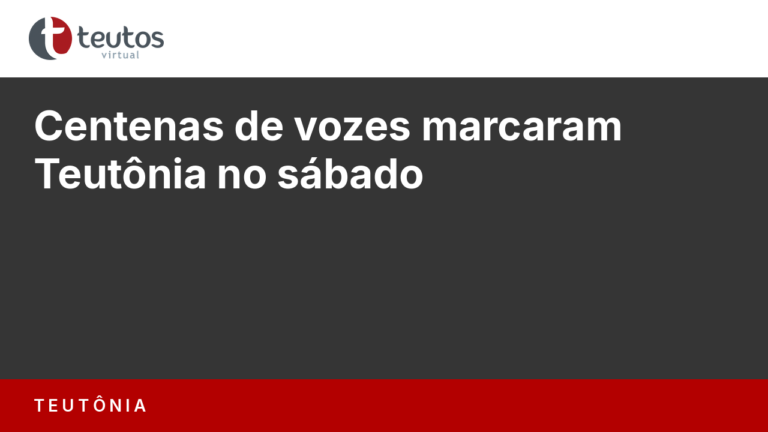 Centenas de vozes marcaram Teutônia no sábado